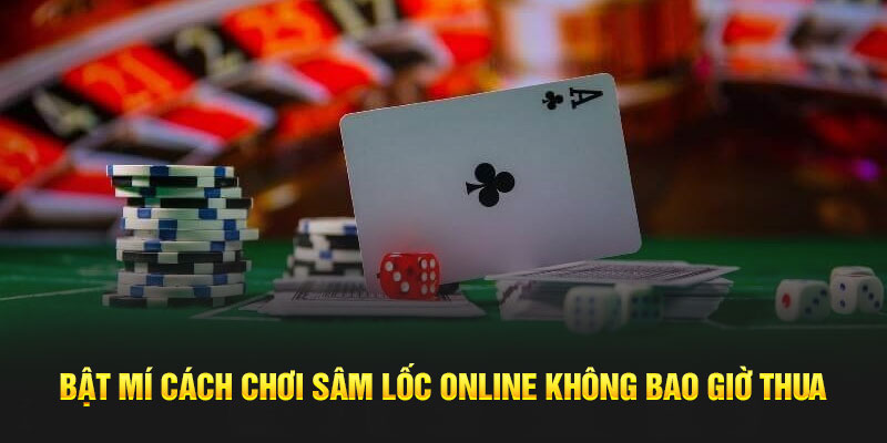 Bật mí cách chơi sâm lốc online không bao giờ thua