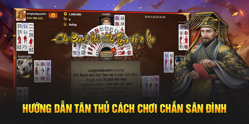 Hướng dẫn tân thủ cách chơi chắn sân đình 