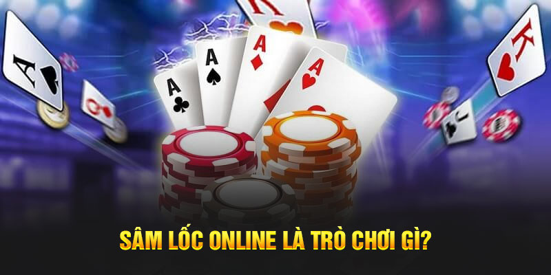 Sâm lốc online là trò chơi gì? 