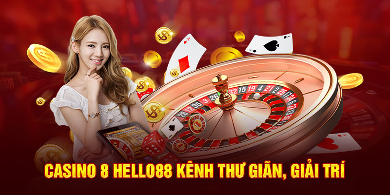 Casino 8 Hello88 kênh thư giãn, giải trí