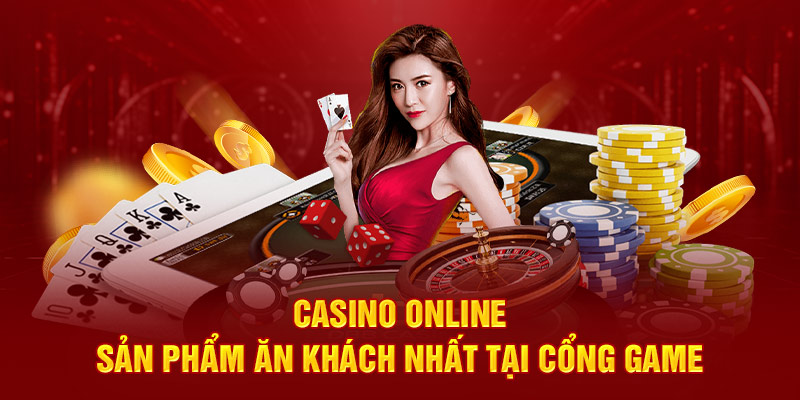 Casino online - Sản phẩm ăn khách nhất tại cổng game 