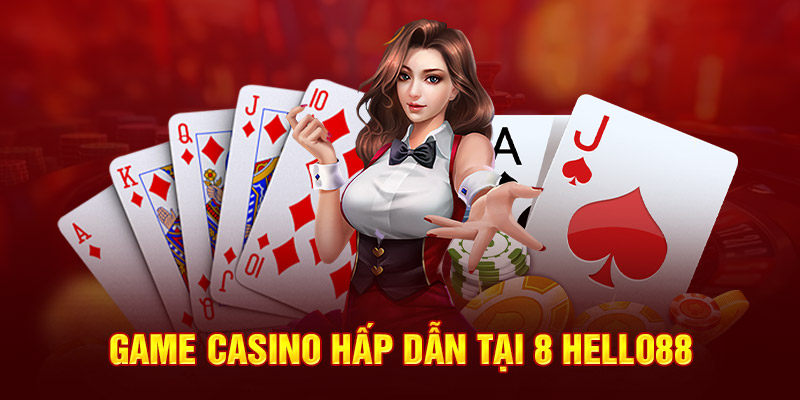 Game casino hấp dẫn tại 8 Hello88