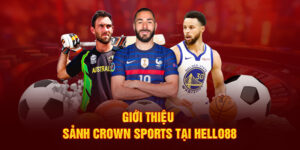 Giới thiệu sảnh Crown Sports tại Hello88