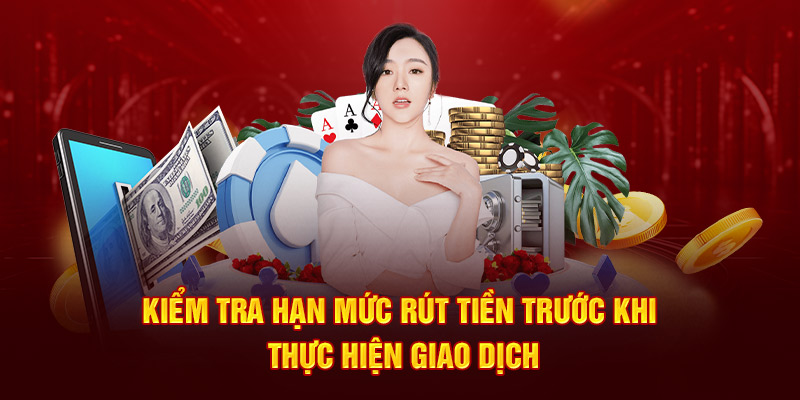 Kiểm tra hạn mức rút tiền trước khi thực hiện giao dịch