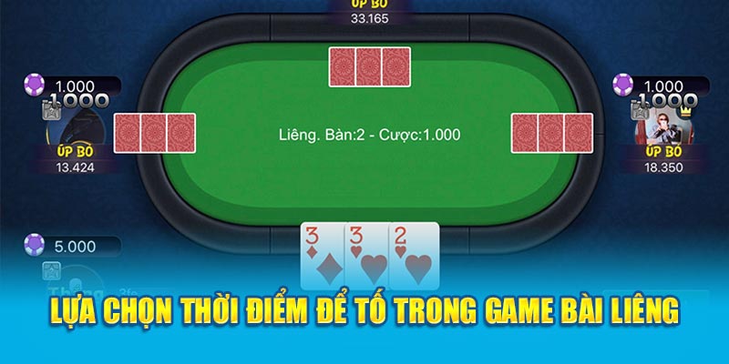 Lựa chọn thời điểm để tố trong game bài liêng