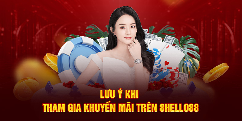 Lưu ý khi tham gia khuyến mãi trên 8hello88