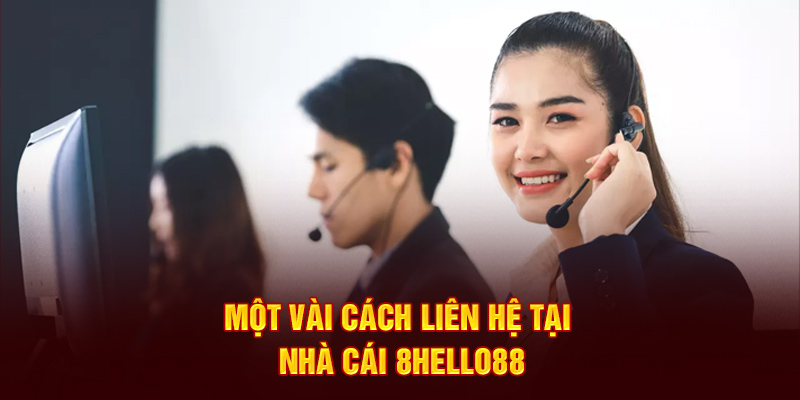 Một vài cách liên hệ tại nhà cái 8Hello88