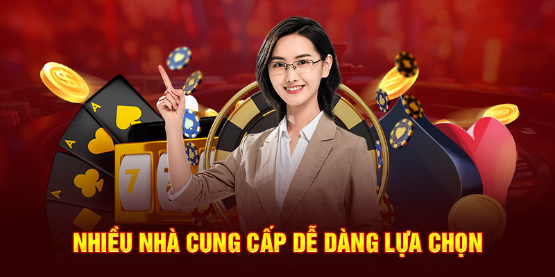 Nhiều nhà cung cấp dễ dàng lựa chọn