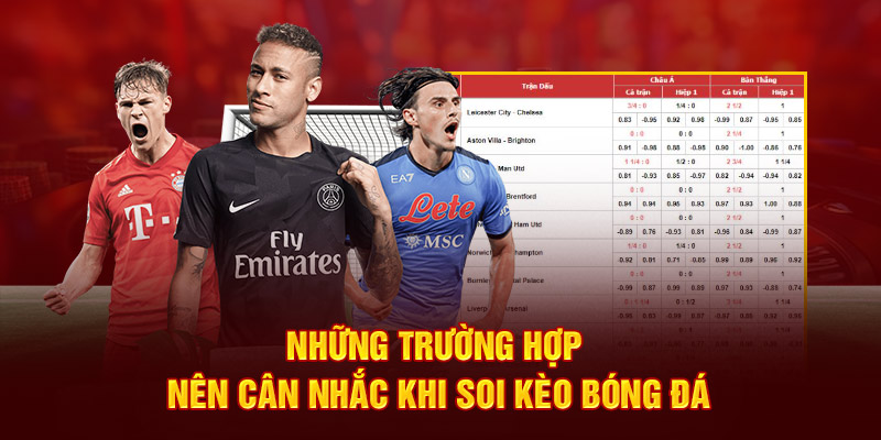 Những trường hợp nên cân nhắc khi soi tỷ lệ kèo chính xác