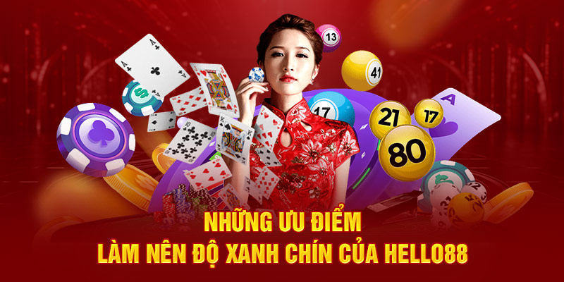 Những ưu điểm làm nên độ xanh chín của hello88 