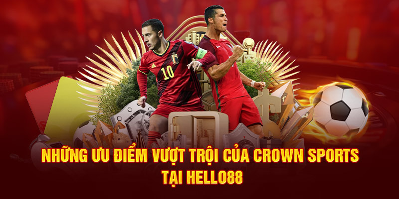 Những ưu điểm vượt trội của Crown Sports tại Hello88