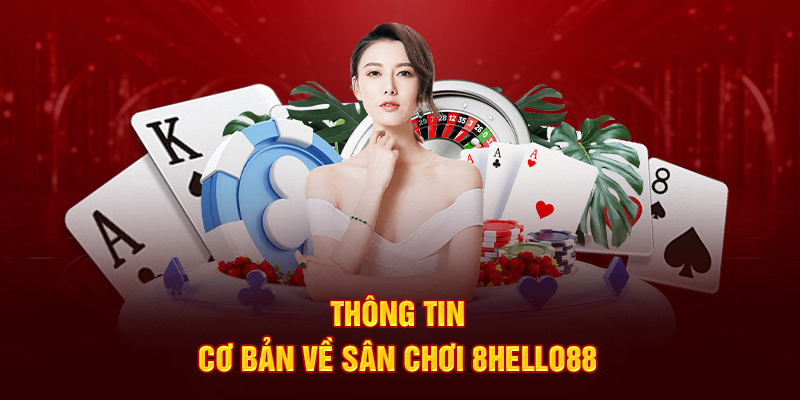 Thông tin cơ bản về sân chơi 8hello88 