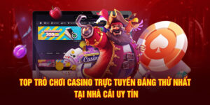 Top trò chơi casino trực tuyến mang đến trải nghiệm cá cược sôi động